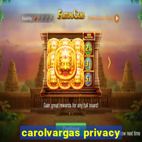 carolvargas privacy